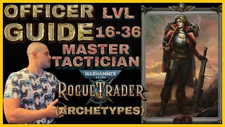 OFFICER Guide  MASTER TACTICIAN Archetype Build  Level 16 to 36  Warhammer 40000 Rogue Trader [upl. by Thissa83]