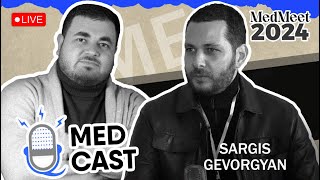 Medcast Special Live Episode  MedMeet 2024  Սարգիս Գևորգյան [upl. by Gorey]