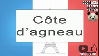 Côte dagneau  How To Pronounce  French Native Speaker [upl. by Atinaujnas]