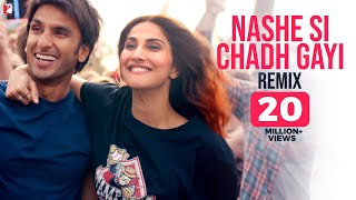 Nashe Si Chadh Gayi Remix Song  Befikre  Ranveer Singh  Vaani Kapoor  Aqeel Ali  Arijit Singh [upl. by Navanod]