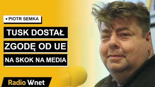 Piotr Semka Donalda Tusk dostał zielone światło od UE na siłowe przejęcie mediów publicznych [upl. by Nolaj734]