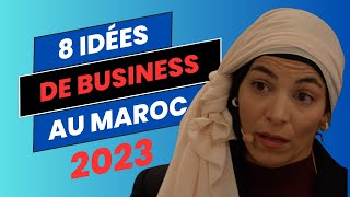 8 idées de Business au Maroc 2023 [upl. by Tshombe302]