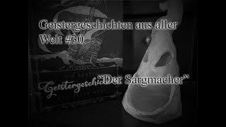 Geistergeschichten aus aller Welt 30  Der Sargmacher [upl. by Aihsal78]