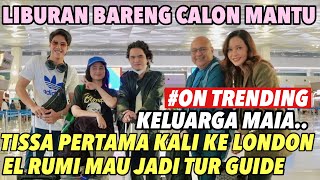 MAIA ESTIANTY KE LONDON BARENG KELUARGA amp CALON MANTU  TANPA AL GHAZALI TERNYATA KARENA INI [upl. by Euqnom]