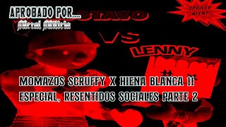 MOMAZOS SCRUFFY X HIENA BLANCA 11 especial resentidos sociales parte 2 [upl. by Puett878]