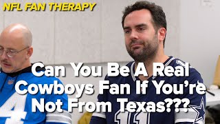 NFL FAN THERAPY Can You Be A Real Dallas Cowboys Fan If Youre Not From Texas [upl. by Zasuwa]