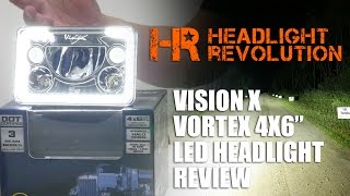 Vision X Vortex 4x6quot LED Headlight Review  Headlight Revolution [upl. by Tavis]