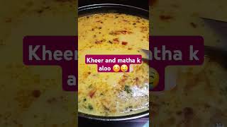 kheer and matha k aloo🤤🤤 [upl. by Onafets]