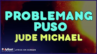 Jude Michael  Problemang Puso Lyrics On Screen [upl. by Anoik395]