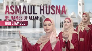 Asmaul Husna 99 Names of Allah  Hor StambolNaat [upl. by Ytrebil]