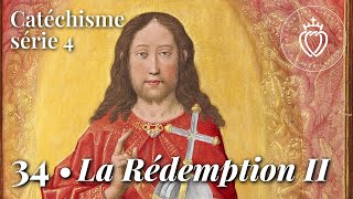 Catéchisme 34 • Le mystère de la Rédemption II [upl. by Hackney845]