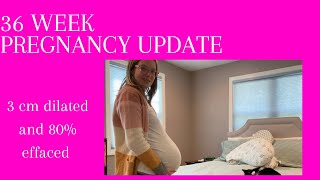 36 WEEK PREGNANCY UPDATE  DILATED AND EFFACED  BABY 3 [upl. by Dnalevets657]