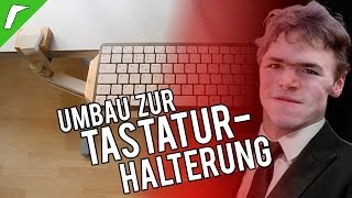 Umbau zur TastaturHalterung [upl. by Oneg773]