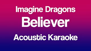 Imagine Dragons  Believer Acoustic Karaoke [upl. by Ahsimak]