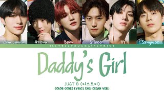 JUST B 저스트비 “Daddy’s Girl” Lyrics Clean ver Color Coded Eng [upl. by Annaxor]