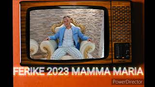 Ferike 2023 MAMMA MARIA [upl. by Atekin962]