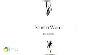 Bheki Nqoko  Muntu Wami Official Audio [upl. by Hobie]