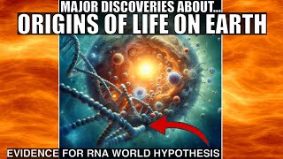 Experimental Evidence of RNA World Hypothesis and Origins of Life on Earth [upl. by Agata]