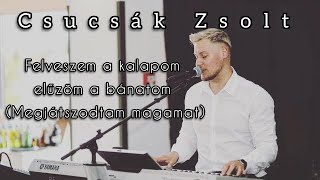 Csucsák Zsolt Felveszem a kalapom elűzöm a bánatom  Megjátszodtam magamat 2024 🎹🎤 [upl. by Frantz]