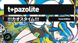 tpazolite  カオスタイム Uncut Edton [upl. by Nerrad]