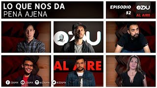 ZDU AL AIRE EP 52  La pena ajena [upl. by Aluk]