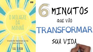 MILAGRE DA MANHÃ em 6 Minutos  SejaUmaPessoaMelhor [upl. by Standice577]