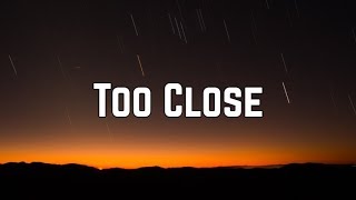 Next  Too Close Lyrics [upl. by Arnoldo]