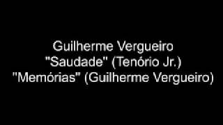 Guilherme Vergueiro  Saudade   Tenório Jr    Memórias   G Vergueiro [upl. by Ellata831]