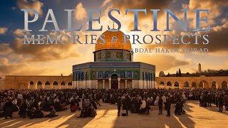 Palestine Memories amp Prospects – Abdal Hakim Murad [upl. by Aital]