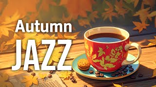 Autumn Jazz Music ☕ Happy Lightly Coffee Jazz Music amp Soft Rhythmic Bossa Nova Piano for Great Moods [upl. by Nitram]