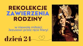 24 REKOLEKCJE ZAWIERZENIA RODZINY  Matka wrażliwości [upl. by Aela433]