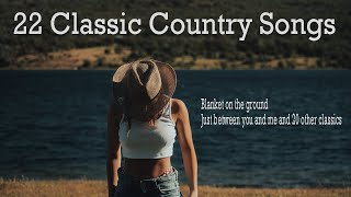 22 Classic Country Songs [upl. by Nnylsaj]