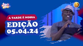 A tarde é nossa edição 050424  A Tarde é Nossa  TV ZIMBO [upl. by Eeryt]