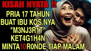 KISAH NYATA  PEMUDA 17 TAHUN RELA MELAYANI IBU KOS SETIAP HARI KARENA [upl. by Berthe]