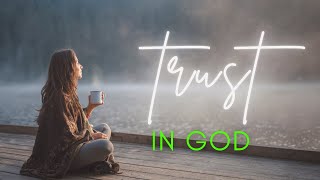 quotTrust in God Finding Strength Peace and Guidance in Faithquot [upl. by Enwad]