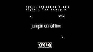 Jumpin Onnat line Ft YRK Big 10 x YRK Youngin [upl. by Clorinda]