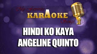 HINDI KO KAYA  Angeline Quinto karaoke [upl. by Pyne]