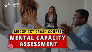 Crash Course Mental Capacity Assessments amp Mental Health Act for the MRCGP AKT I Dorky Docs [upl. by Thorbert]