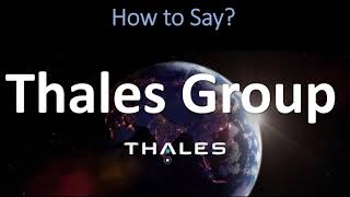 How to Pronounce Thales Group CORRECTLY [upl. by Ilahtan]