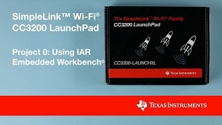 SimpleLink WiFi CC3200 Project 0 IAR Embedded Workbench [upl. by Llemij]