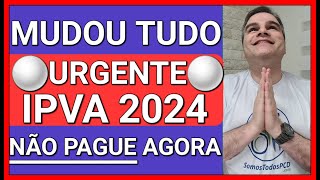 ✅URGENTE NÃO PAGUE IPVA 2024 AGORA VEJA E ENTENDA O PORQUÊ [upl. by Annoeik]