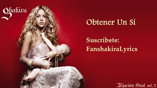 04 Shakira  Obtener Un Sí Lyrics [upl. by Auohs]