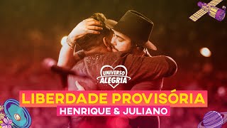 Henrique amp Juliano  Liberdade Provisória Universo Alegria 2019 [upl. by Eyaf]