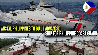 AUSTAL PHILIPPINES TO BUILD ADVANCED SHIP WITH NEW WEAPONS FOR THE PHILIPPINE COAST GUARD [upl. by Ateekram734]