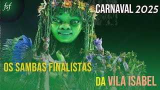 Sambas finalistas  Carnaval 2025  Vila Isabel [upl. by Eelram91]