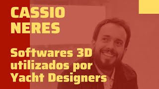 Softwares 3D utilizados por Yacht Designers  Palestra Cassio Neres [upl. by Llirrem858]