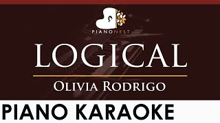 Olivia Rodrigo  logical  HIGHER Key Piano Karaoke Instrumental [upl. by Cenac842]