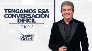 Dante Gebel 847  Tengamos esa conversación difícil [upl. by Uranie]