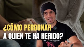 ¿Cómo perdonar a quien te ha herido [upl. by Nordin]