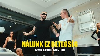 GwM x Fehér Krisztián  Nálunk ez betegség Official 4K Videoclip [upl. by Yadseut685]